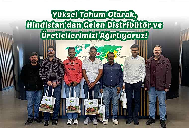 Yüksel Tohum Olarak, Hindistan'dan Gelen Misafirlerimizi Ağırlıyoruz!